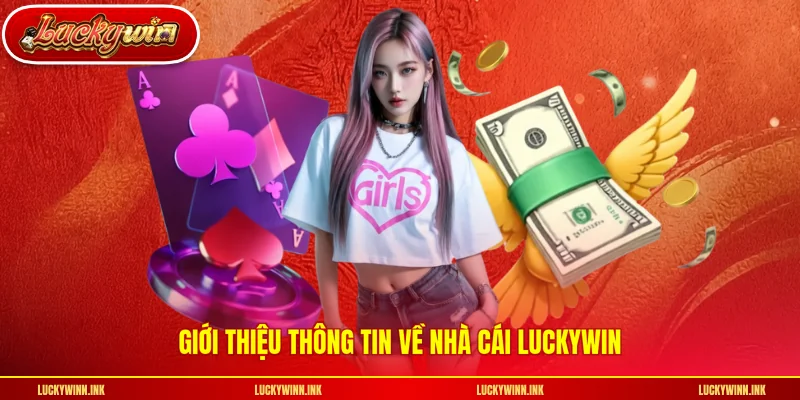 Giới thiệu thông tin về nhà cái LUCKYWIN