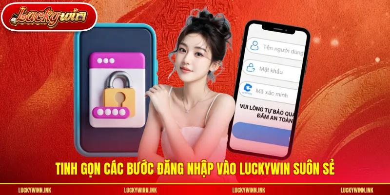 Tinh gọn các bước đăng nhập vào LUCKYWIN suôn sẻ