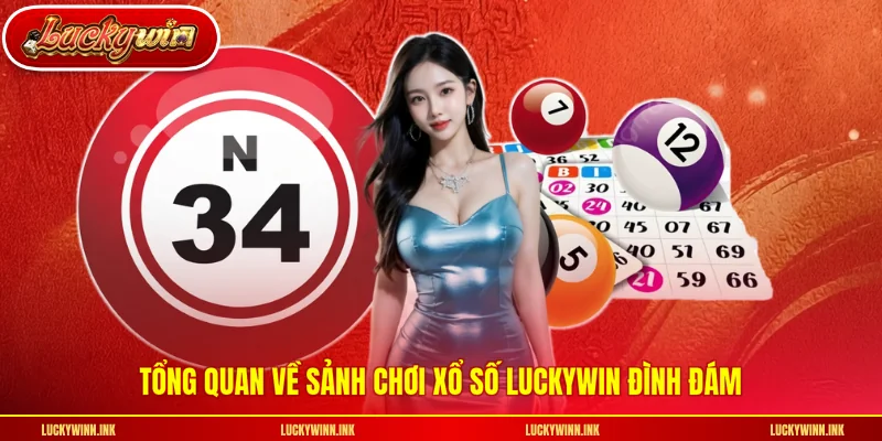 Tổng quan về sảnh chơi xổ số LUCKYWIN đình đám