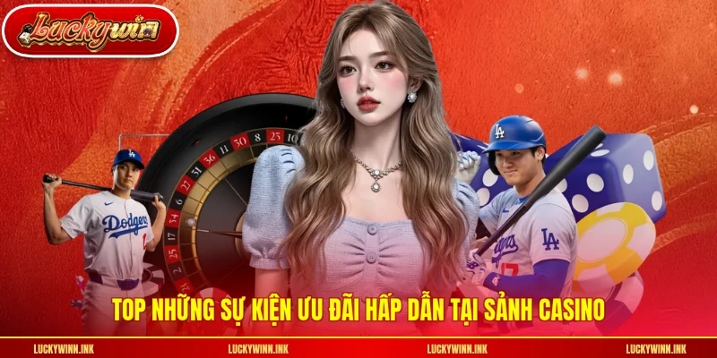 Top những sự kiện ưu đãi hấp dẫn tại sảnh casino