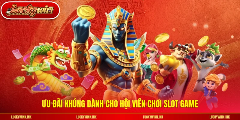Ưu đãi khủng dành cho hội viên chơi slot game